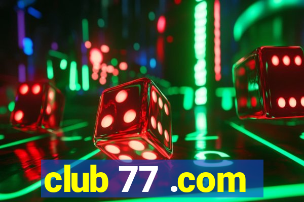 club 77 .com